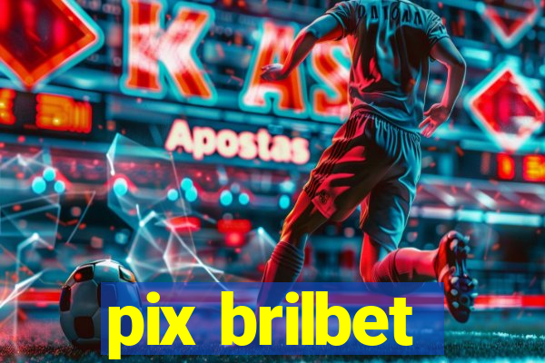 pix brilbet